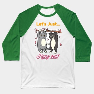 Lets just hang out Baseball T-Shirt